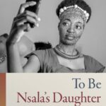 To Be Nsala’s Daughter: Decomposing the Colonial Gaze (2023) by Cherie N. Rivers